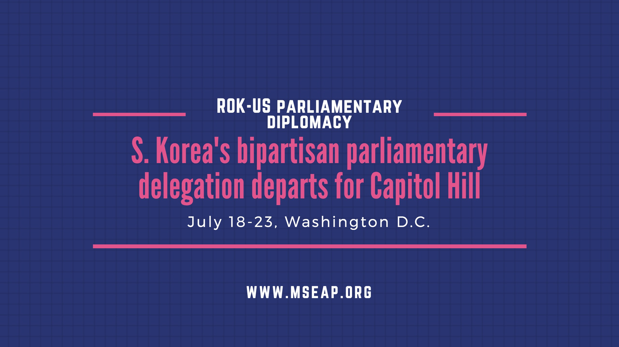 South Korea’s bipartisan parliamentary delegation departs for Capitol Hill