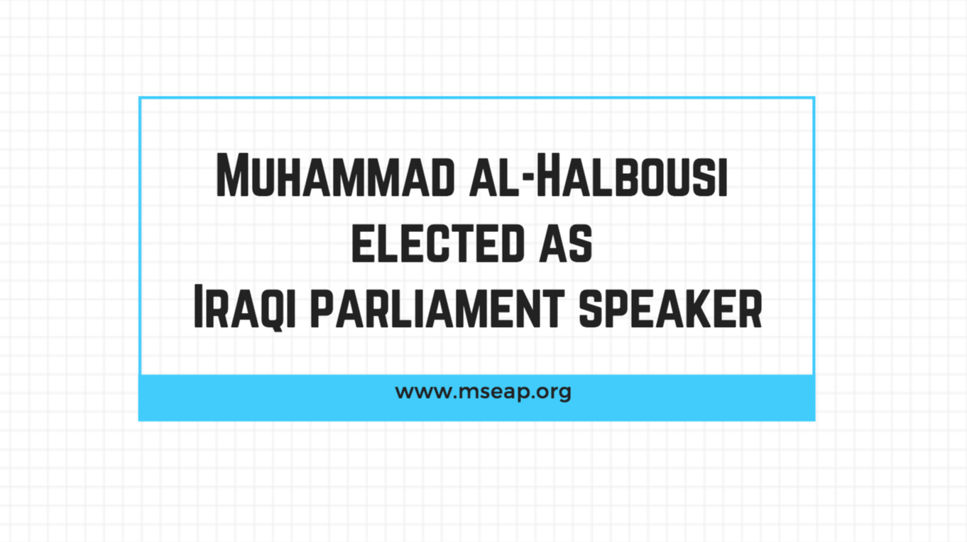 Iraq elects Pro-Iran Sunni Halbousi as the Parliament Speaker